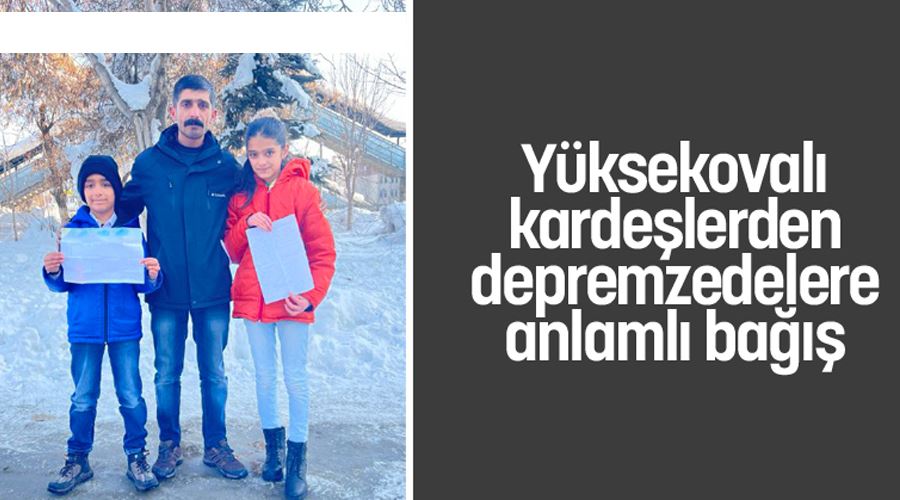 Yüksekovalı kardeşlerden depremzedelere anlamlı bağış