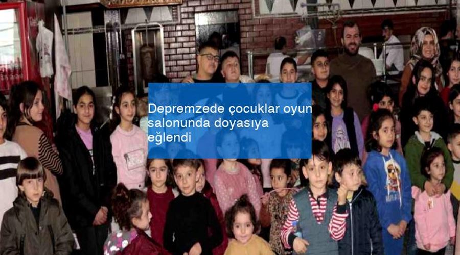 Depremzede çocuklar oyun salonunda doyasıya eğlendi