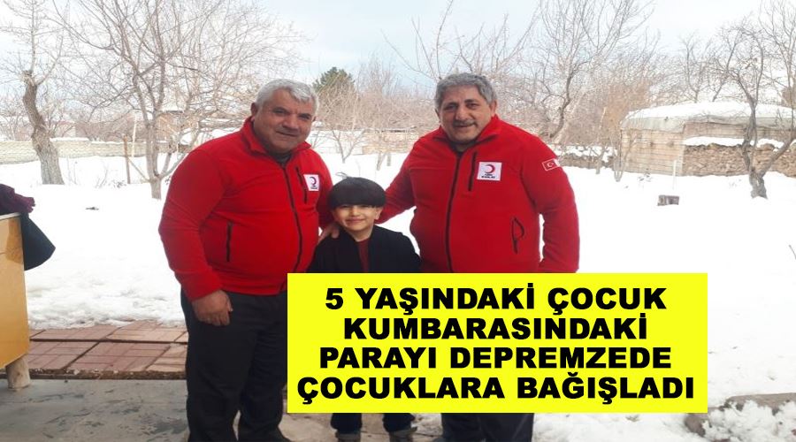 5 yaşındaki çocuk kumbarasındaki parayı depremzede çocuklara bağışladı