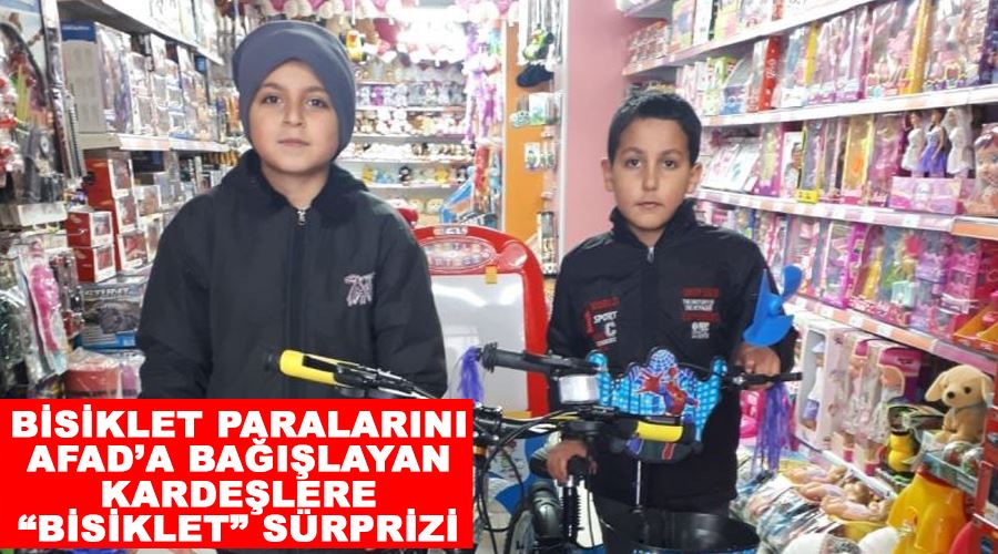 Bisiklet paralarını AFAD’a bağışlayan kardeşlere “bisiklet” sürprizi