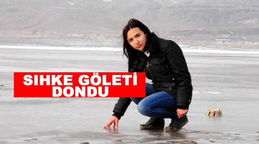 Sıhke Göleti dondu