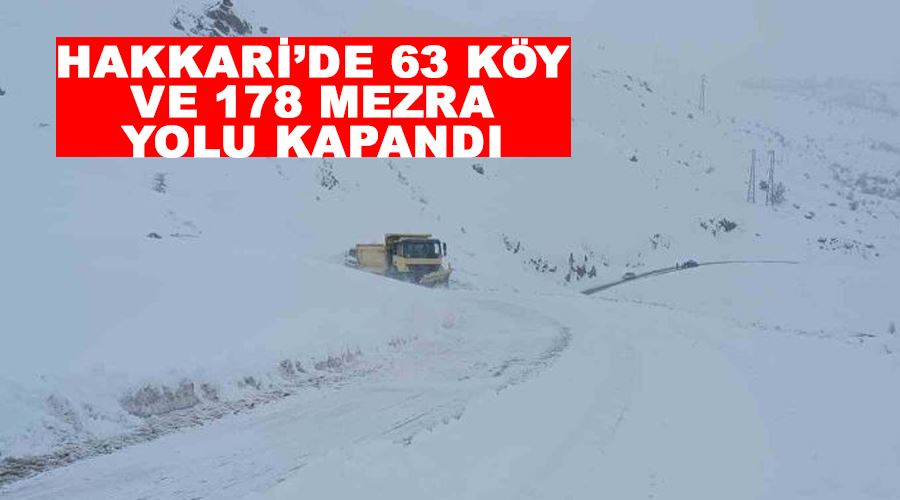 Hakkari’de 63 köy ve 178 mezra yolu kapandı