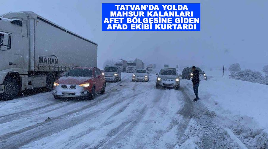 Tatvan’da yolda mahsur kalanları afet bölgesine giden AFAD ekibi kurtardı