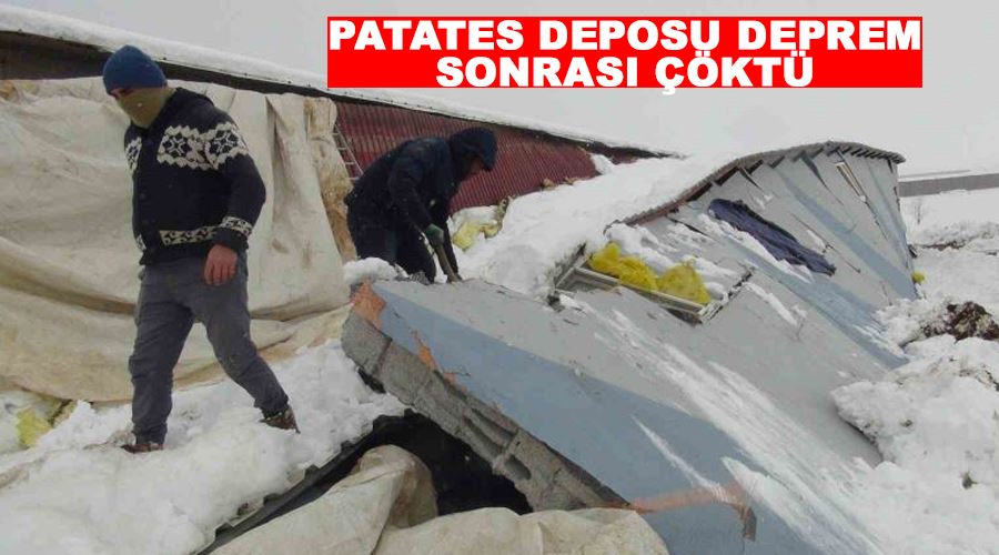 Patates deposu deprem sonrası çöktü