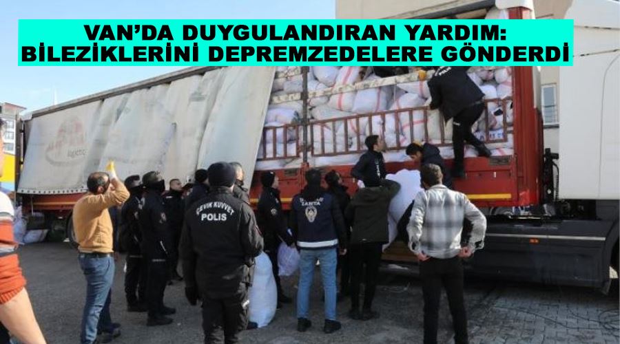 Van’da duygulandıran yardım: Bileziklerini depremzedelere gönderdi