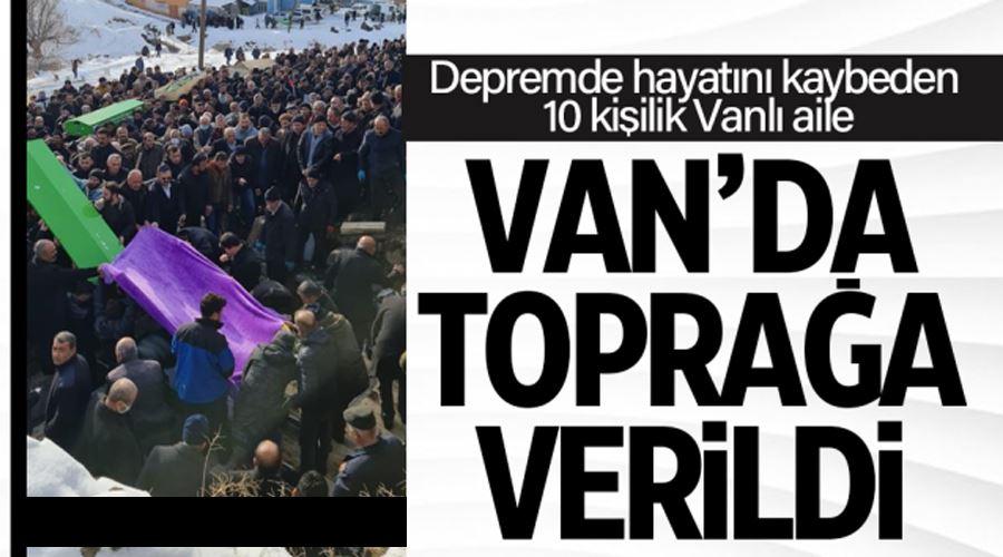 Depremde hayatını kaybeden 10 kişilik Vanlı aile defnedildi