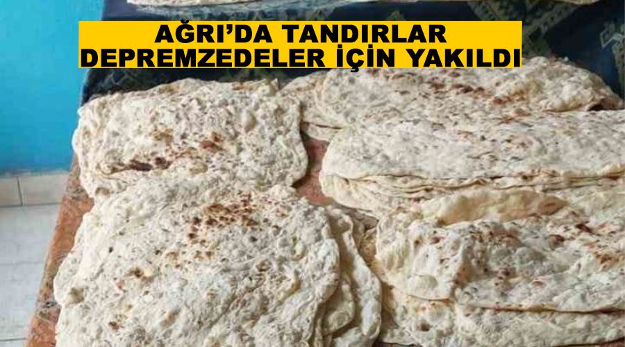 Ağrı’da tandırlar depremzedeler için yakıldı