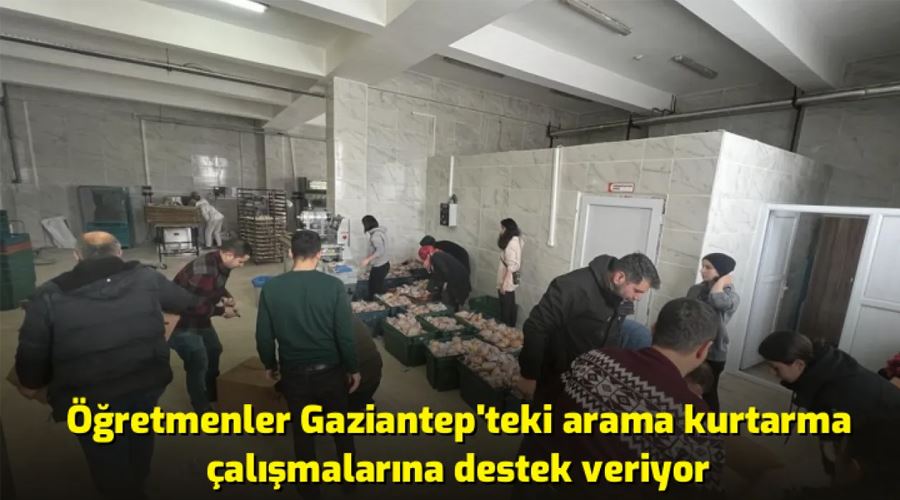 Öğretmenler Gaziantep’teki arama kurtarma çalışmalarına destek veriyor