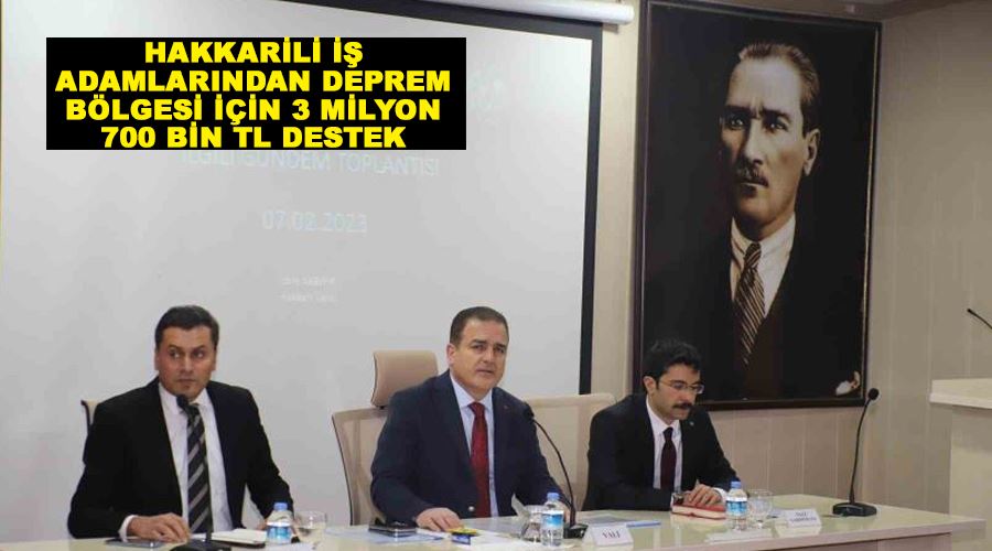 Hakkarili iş adamlarından deprem bölgesi için 3 milyon 700 bin TL destek