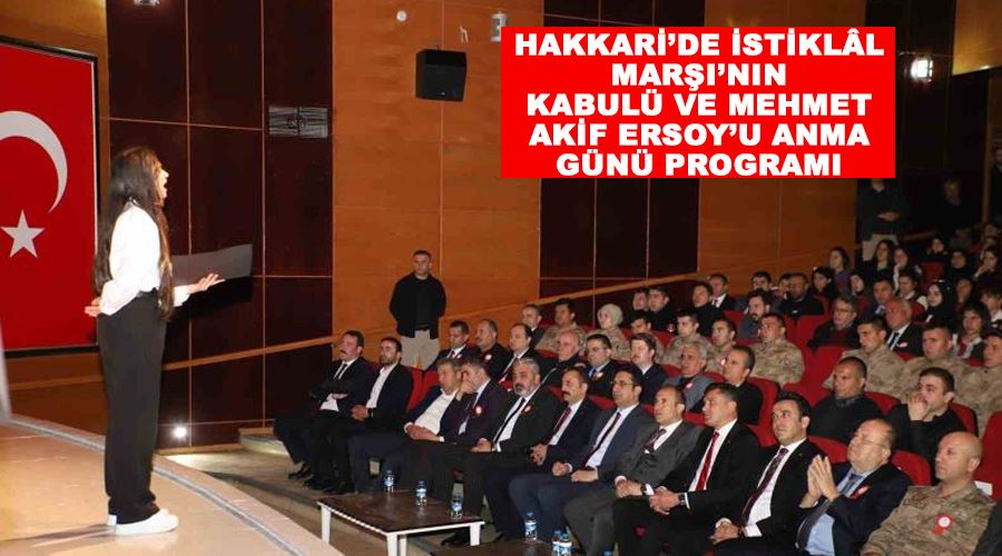Hakkari’de İstiklâl Marşı’nın Kabulü ve Mehmet Akif Ersoy’u Anma Günü programı
