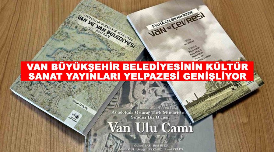 Van Büyükşehir Belediyesinin kültür sanat yayınları yelpazesi genişliyor