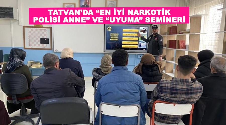 Tatvan’da “En iyi narkotik polisi anne” ve “Uyuma” semineri