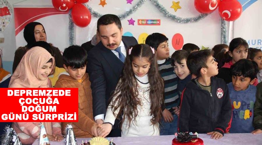 Depremzede çocuğa doğum günü sürprizi