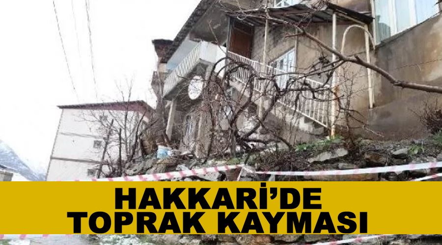 Hakkari’de toprak kayması