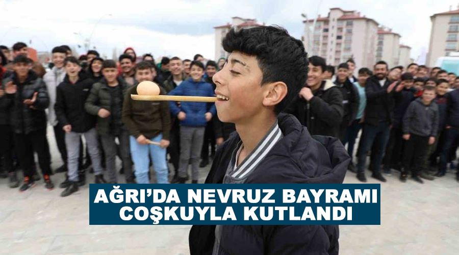 Ağrı’da Nevruz Bayramı coşkuyla kutlandı