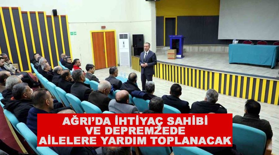 Ağrı’da ihtiyaç sahibi ve depremzede ailelere yardım toplanacak