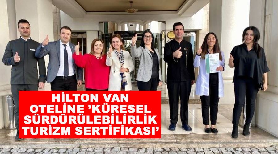 Hilton Van Oteline ’Küresel Sürdürülebilirlik Turizm Sertifikası’