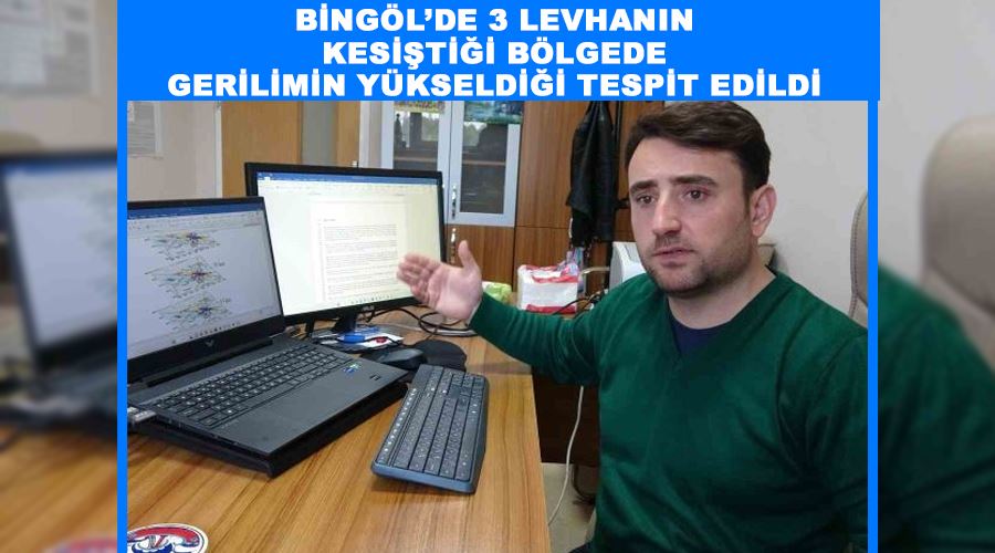 Bingöl’de 3 levhanın kesiştiği bölgede gerilimin yükseldiği tespit edildi