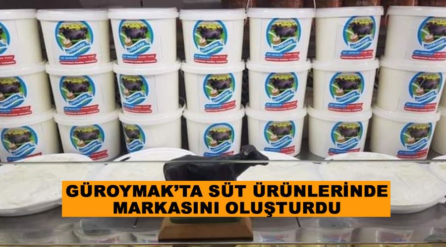 Güroymak’ta süt ürünlerinde markasını oluşturdu