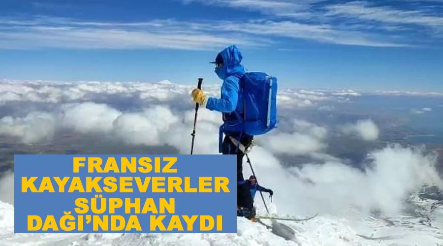 Fransız kayakseverler Süphan Dağı’nda kaydı