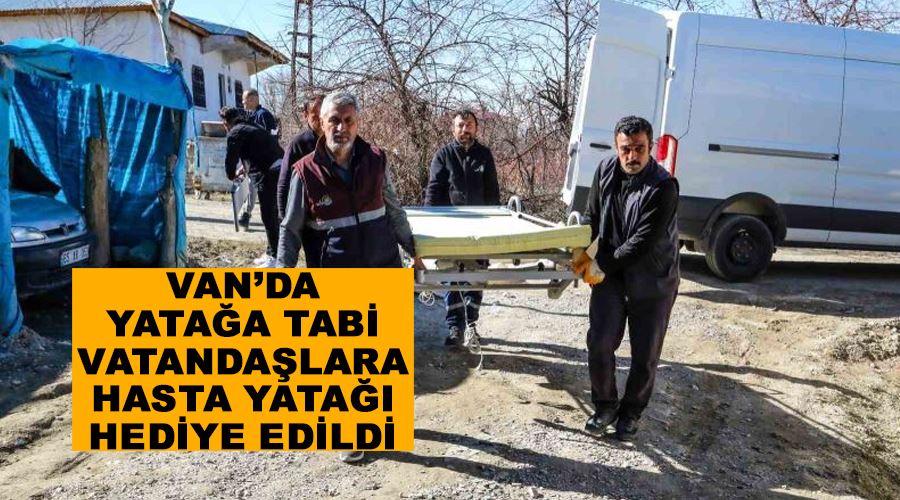Van’da yatağa tabi vatandaşlara hasta yatağı hediye edildi