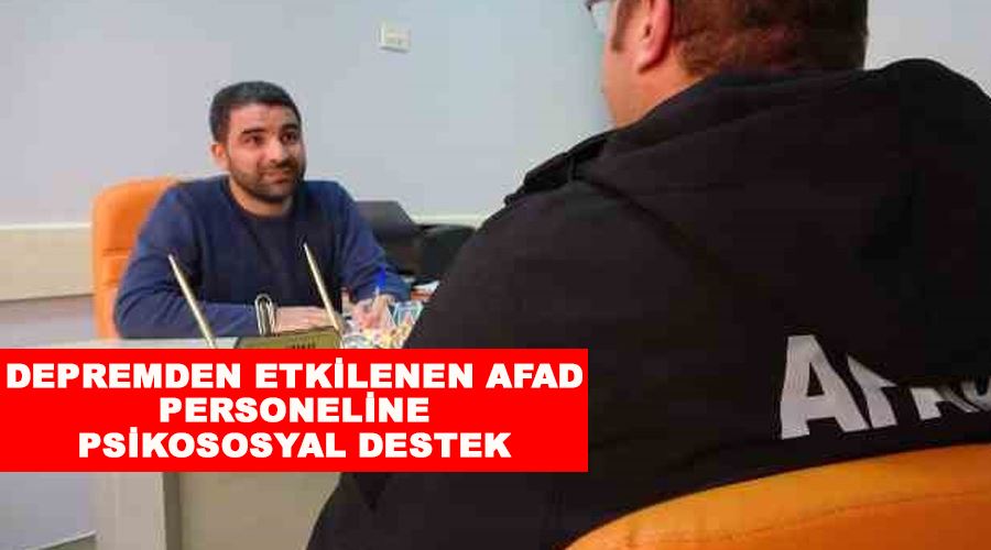 Depremden etkilenen AFAD personeline psikososyal destek
