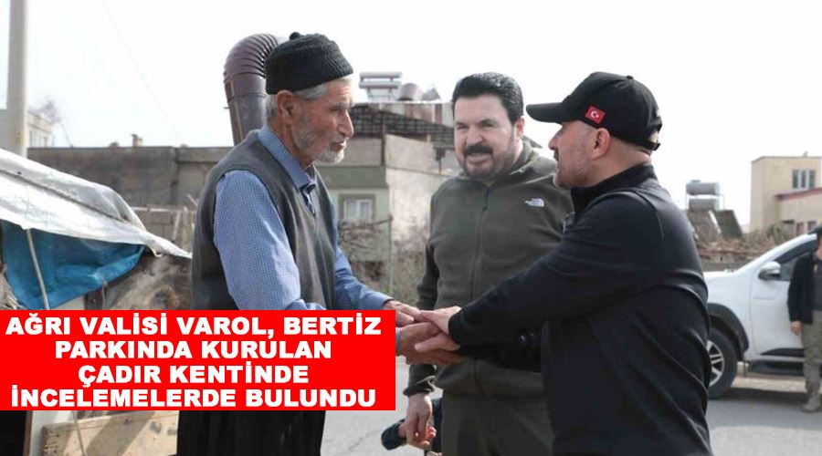 Ağrı Valisi Varol, Bertiz Parkında kurulan çadır kentinde incelemelerde bulundu