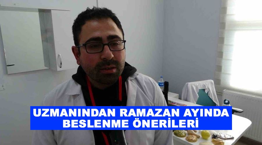 Uzmanından Ramazan ayında beslenme önerileri