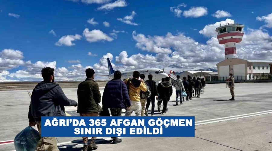 Ağrı’da 365 Afgan göçmen sınır dışı edildi