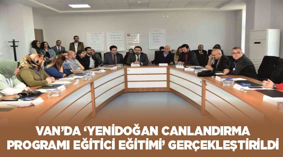 Van’da ‘Yenidoğan canlandırma programı eğitici eğitimi’ gerçekleştirildi