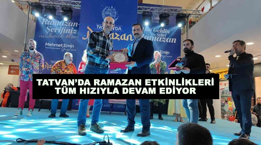Tatvan’da Ramazan etkinlikleri tüm hızıyla devam ediyor