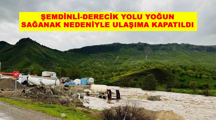 Şemdinli-Derecik yolu yoğun sağanak nedeniyle ulaşıma kapatıldı
