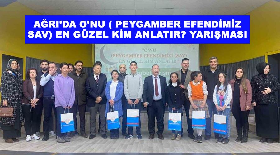 Ağrı’da O’nu ( Peygamber Efendimiz SAV) En Güzel Kim Anlatır? Yarışması