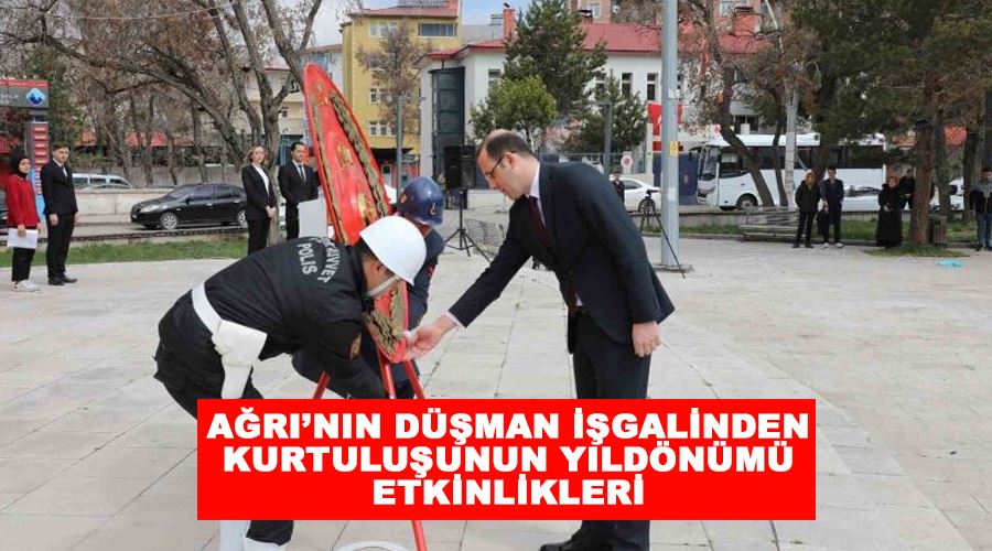 Ağrı’nın düşman işgalinden kurtuluşunun yıldönümü etkinlikleri