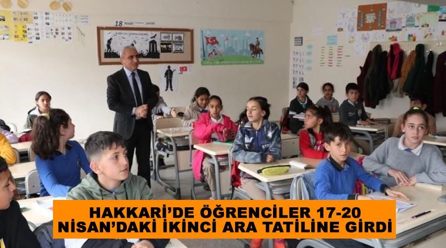 Hakkari’de öğrenciler 17-20 Nisan’daki ikinci ara tatiline girdi