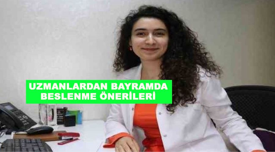 Uzmanlardan bayramda beslenme önerileri