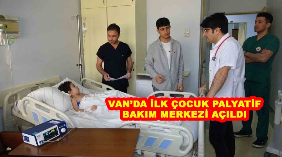 Van’da ilk çocuk palyatif bakım merkezi açıldı