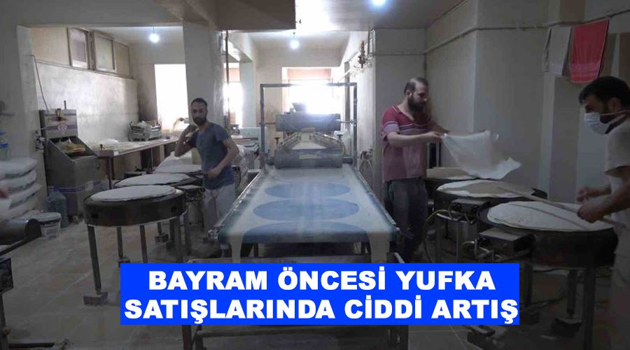 Bayram öncesi yufka satışlarında ciddi artış