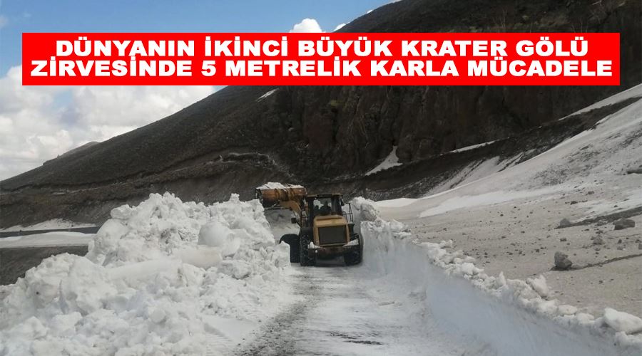 Dünyanın ikinci büyük krater gölü zirvesinde 5 metrelik karla mücadele