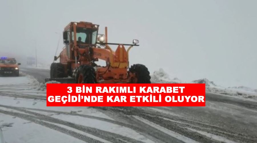 3 bin rakımlı Karabet Geçidi’nde kar etkili oluyor