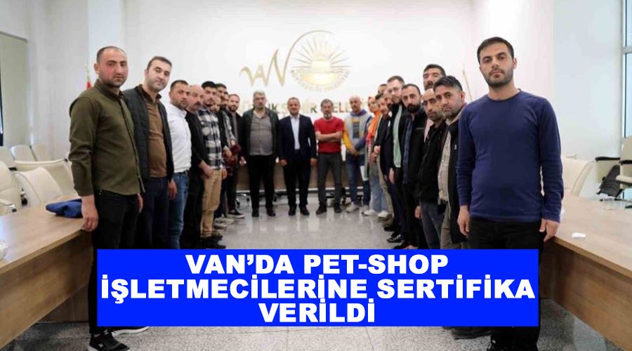 Van’da pet-shop işletmecilerine sertifika verildi