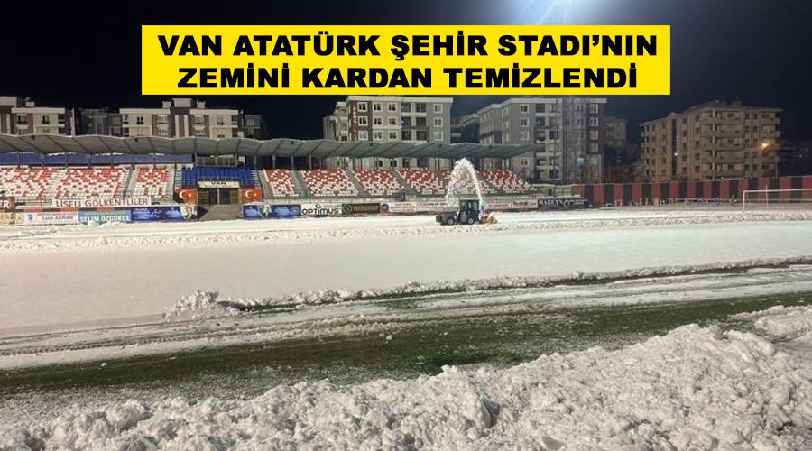 Van Atatürk Şehir Stadı’nın zemini kardan temizlendi