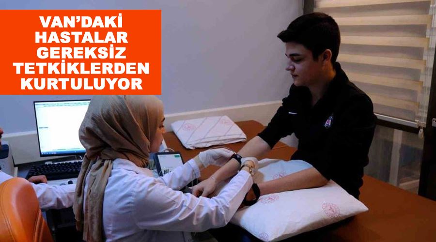 Van’daki hastalar gereksiz tetkiklerden kurtuluyor