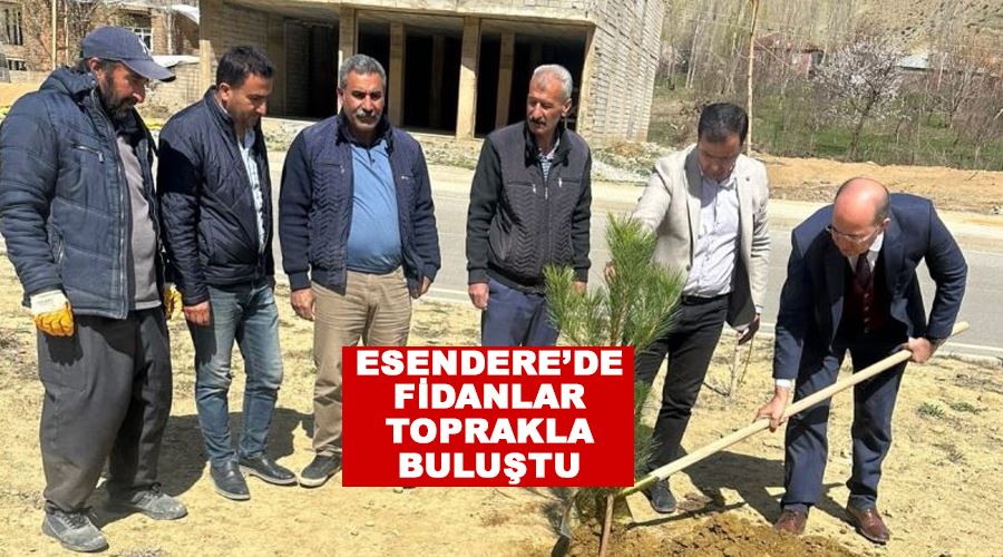 Esendere’de fidanlar toprakla buluştu