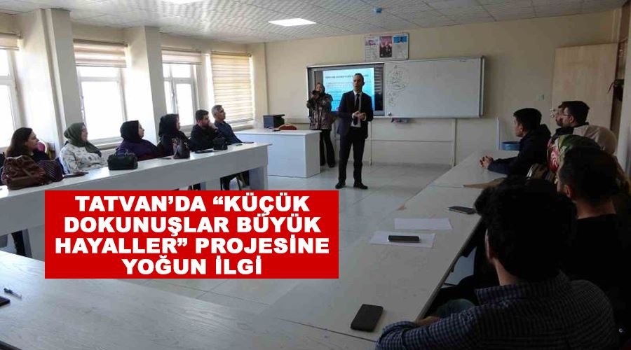 Tatvan’da “Küçük dokunuşlar büyük hayaller” projesine yoğun ilgi
