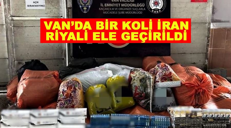 Van’da bir koli İran Riyali ele geçirildi