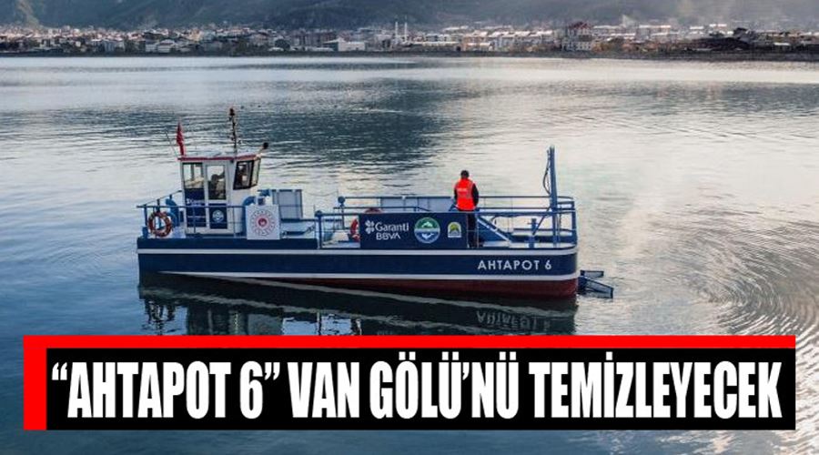 - “Ahtapot 6” Van Gölü’nü temizleyecek