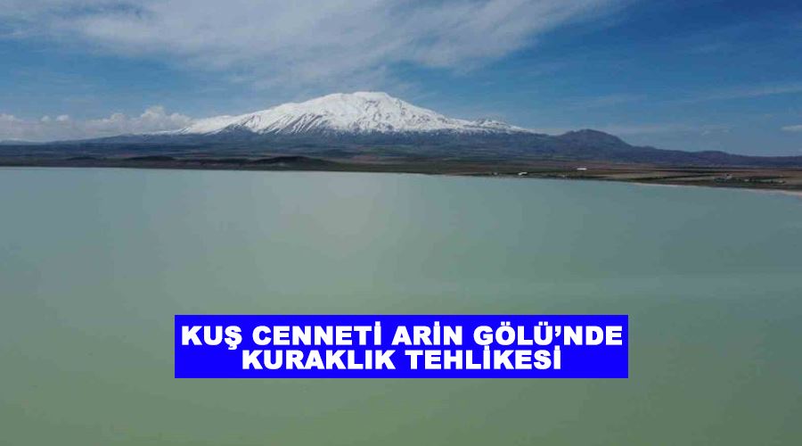 Kuş cenneti Arin Gölü’nde kuraklık tehlikesi