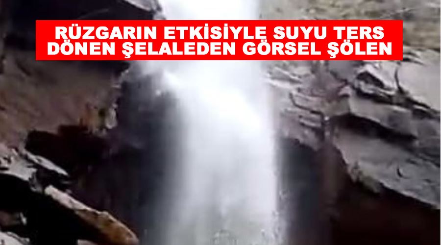 Rüzgarın etkisiyle suyu ters dönen şelaleden görsel şölen