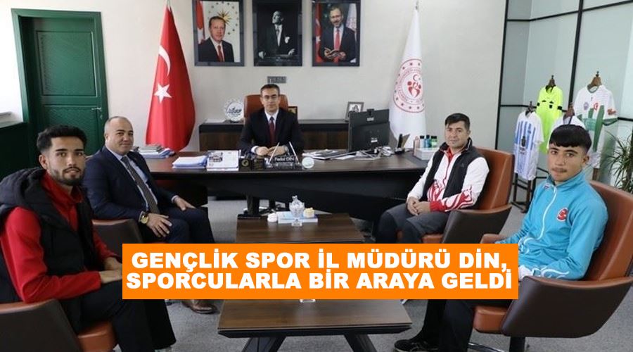 Gençlik Spor il Müdürü Din, sporcularla bir araya geldi